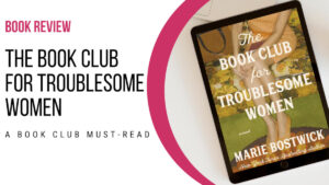 Cover of The Book Club for Troublesome Women by Marie Bostwick, with vintage-style illustrations and a feminine color palette, featured next to title of post